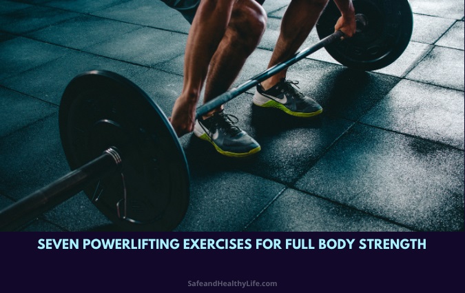 Seven Powerlifting Exercises For Full Body Strength