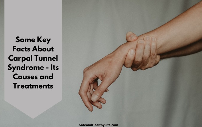 Some Key Facts About Carpal Tunnel Syndrome – Its Causes and Treatments
