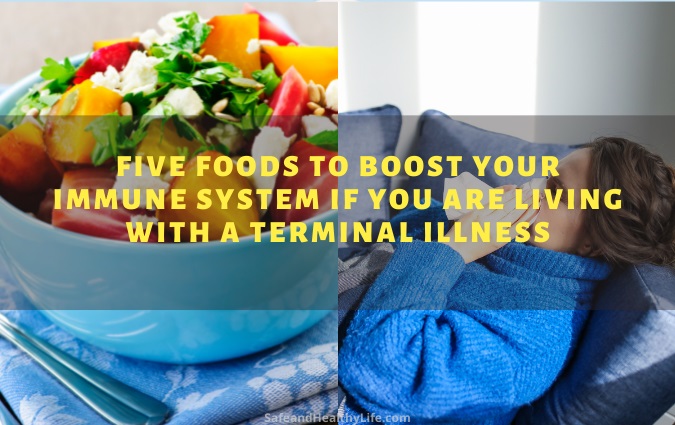 Five Foods To Boost Your Immune System If You Are Living With A Terminal Illness