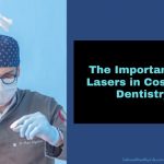 The Importance of Lasers in Cosmetic Dentistry