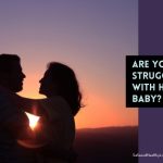 Are You Struggling with Having a Baby?