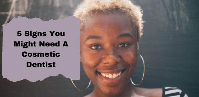 Need A Cosmetic Dentist