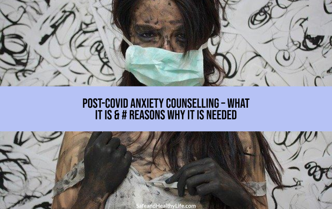 Post-COVID Anxiety Counselling – What It Is & # Reasons Why It Is Needed