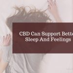 CBD Can Support Better Sleep And Feelings
