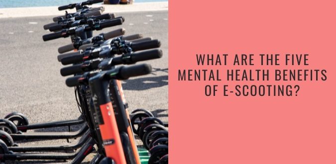 Mental Health Benefits of E-Scooting