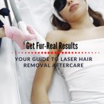 Get Fur-Real Results: Your Guide to Laser Hair Removal Aftercare