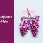 All About Lung Cancer's Medical Myths