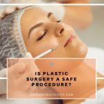Plastic surgery is a safe procedure