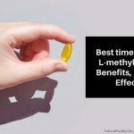 Best Time to Take L-Methylfolate, Benefits, Roles & Effects