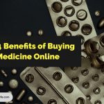 Top 4 Benefits of Buying Medicine Online