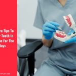 Dental Care Tips To Keep Your Teeth In Good Shape For The Holidays