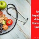 Yaletown Integrative Clinic Is a Naturopathic Clinic in Downtown Vancouver BC