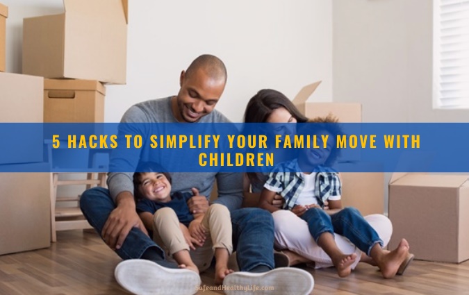 5 Hacks to Simplify Your Family Move with Children