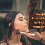 Benefits of Mineral Makeup on The Skin of Mature Women