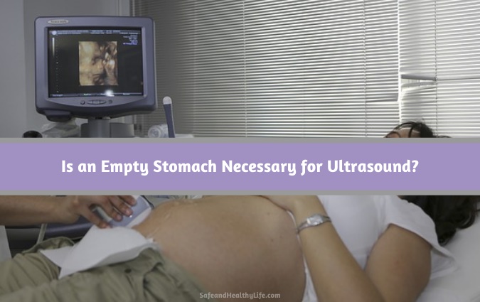 Empty stomach required for ultrasound
