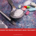 How to Choose the Proper Substance Abuse Treatment Program