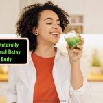 How to Naturally Cleanse and Detox Your Body