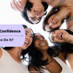 Building Confidence - How to Do It?