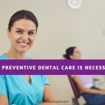 Why Preventive Dental Care Is Necessary