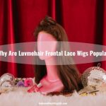 Why Are Luvmehair Frontal Lace Wigs Popular