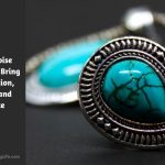 Turquoise Jewelry: Bring Protection, Luck, and Peace