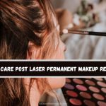 Care Post Laser Permanent Makeup Removal