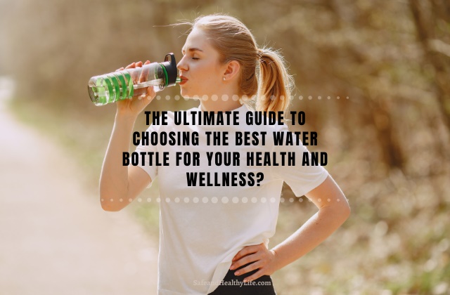 Guide to Choosing the Best Water Bottle