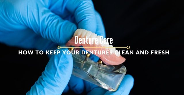 Keep Your Dentures Clean and Fresh