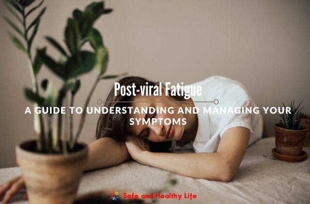 Post-viral fatigue: A guide to understanding and managing your symptoms