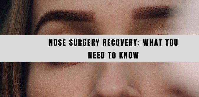 Nose Surgery Recovery