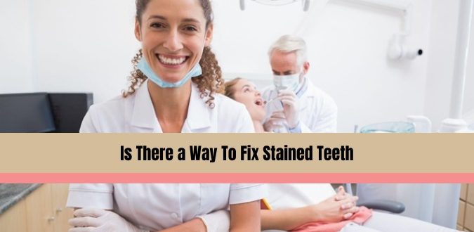 Way To Fix Stained Teeth