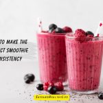 How to Make the Perfect Smoothie Consistency