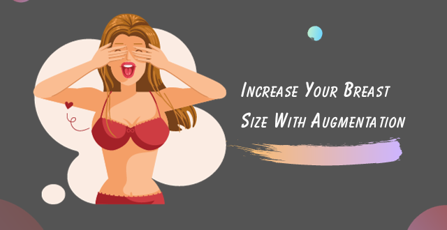 Increase Your Breast Size With Augmentation