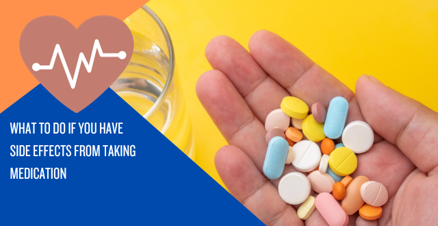 What to Do if You Have Side Effects From Taking Medication